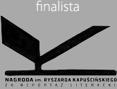 Finalista Nagrody Kapuścińskiego Finalista Nagrody Kapuścińskiego